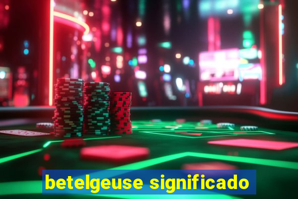 betelgeuse significado